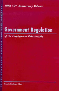 Title: Government Regulation of the Employment Relationship / Edition 1, Author: Bruce E. Kaufman