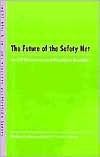 Title: The Future of the Safety Net: Social Insurance and Employee Benefits / Edition 1, Author: Sheldon Friedman