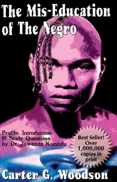 The Mis Education Of The Negro By Carter G Woodson 9780976811107 Paperback Barnes Noble
