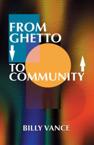 Title: From Ghetto to Community, Author: Billy Vance