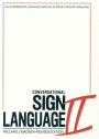 Conversational Sign Language II: An Intermediate Advanced Manual / Edition 1