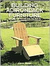 Building Adirondack Furniture: The Art, the History, and the How-To