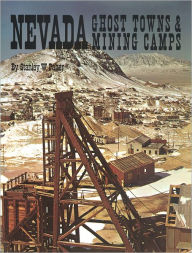 Title: Nevada Ghost Towns and Mining Camps, Author: Stanley W. Paher