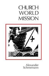 Church, World, Mission: Reflections on Orthodoxy In the West