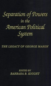 Separation of Powers in the American Political System: The Legacy of George Mason