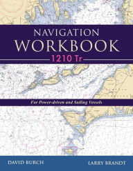 Title: Navigation Workbook 1210 Tr: For Power-Driven and Sailing Vessels, Author: David Burch