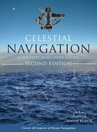 Title: Celestial Navigation: A Complete Home Study Course, Second Edition, Hardcover, Author: David Burch