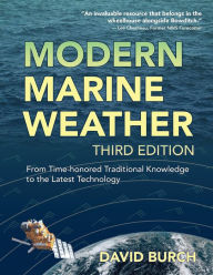 Title: Modern Marine Weather: From Time-honored Traditional Knowledge to the Latest Technology, Author: David Burch