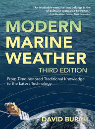 Title: Modern Marine Weather: From Time-honored Traditional Knowledge to the Latest Technology, Author: David Burch