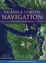 Title: Inland and Coastal Navigation: For Power-driven and Sailing Vessels, 2nd Edition, Author: David Burch