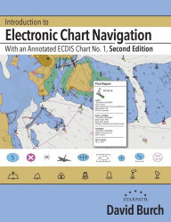 Title: Introduction to Electronic Chart Navigation: With an Annotated ECDIS Chart No. 1, Author: David Burch