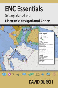Title: ENC Essentials: Getting Started with Electronic Navigational Charts, Author: David Burch