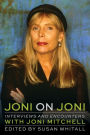 Joni on Joni: Interviews and Encounters with Joni Mitchell