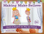 Making Make-Believe: Hands-on Projects for Play and Pretend
