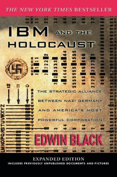 IBM and the Holocaust: The Strategic Alliance between Nazi Germany and America's Most Powerful Corporation