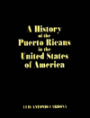 A History of Puerto Ricans in the United States of America