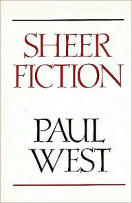 Title: Sheer Fiction, Volume 1, Author: Paul West