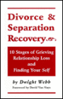 Divorce and Separation Recovery: Ten Stages of Grieving Relationship Loss and Finding Your Self
