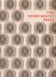 Title: The Merrymount Press: An Exhibition on the Occasion of the 100th Anniversary of the Founding of the Press, Author: Martin Hutner