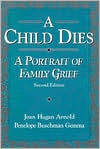 Child Dies: A Portrait of Family Grief / Edition 2