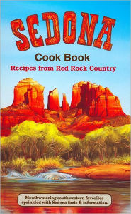 Sedona Cookbook: Recipes from Red Rock Country