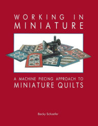 Title: Working in Miniature, Author: B. Schaefer