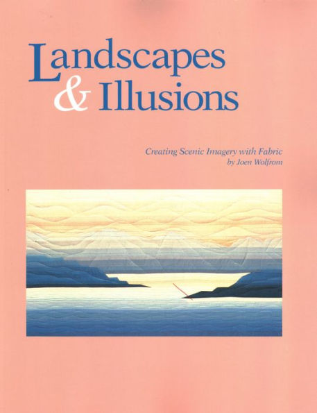 Landscapes and Illusions. Creating Scenic Imagery with Fabric