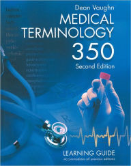 Medical Terminology 350 : Learning Guide / Edition 2
