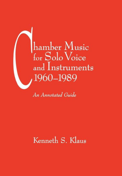Chamber Music for Solo Voice & Instruments, 1960-1989: An Annotated Guide