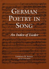 Title: German Poetry in Song: An Index of Lieder, Author: Lawrence D. Snyder