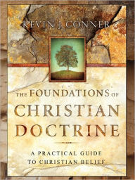 Title: The Foundations Of Christian Doctrine, Author: Kevin J Conner