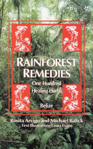 Title: Rainforest Remedies: 100 Healing Herbs of Belize, Author: Michael Balick