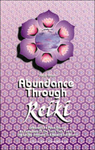 ABUNDANCE THROUGH REIKI: UNIVERSAL LIFE FORCE ENER