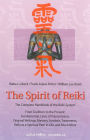 The Spirit of Reiki: From Tradition to the Present Fundamental Lines of Transmission, Original Writings, Mastery, Symbols Treatments, Reiki as a Spiritual Path and Much More