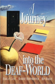 Title: A Journey into the Deaf-World / Edition 1, Author: Harlan Lane