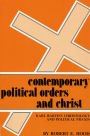 Contemporary Political Orders and Christ: Karl Barth's Christology and Political Praxis