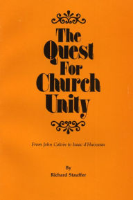 Title: The Quest for Church Unity, Author: Richard Stauffer