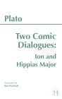 Two Comic Dialogues: Ion and Hippias Major / Edition 1