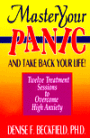 Master Your Panic . . . and Take Back Your Life!: 12 Treatment Sessions to Overcome High Anxiety