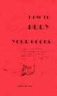 How to Bury Your Goods; The Complete Manual of Long-Term Underground Storage
