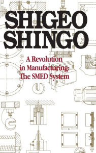 Title: A Revolution in Manufacturing: The SMED System / Edition 1, Author: Andrew P. Dillon