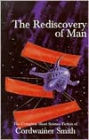 The Rediscovery of Man: The Complete Short Science Fiction of Cordwainer Smith