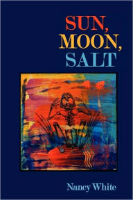 Title: Sun, Moon, Salt, Author: Nancy White