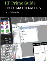 Title: HP Prime Guide FINITE MATHEMATICS: For the Management, Natural, and Social Science, Author: Larry Schroeder