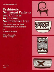 Title: Prehistoric Settlement Patterns and Cultures in Susiana, Southwestern Iran: The Analysis of the F.G.L. Gremliza Survey Collection, Author: Abbas Alizadeh