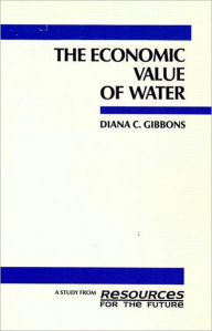 Title: The Economic Value of Water / Edition 1, Author: Diana C. Gibbons