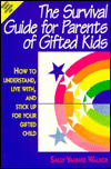 The Survival Guide for Parents of Gifted Kids: How to Understand, Live with, and Stick up for Your Gifted Child