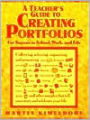 A Teacher's Guide to Creating Portfolios for Success in School, Work and Life