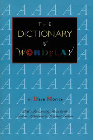 Title: The Dictionary of Wordplay, Author: Dave Morice