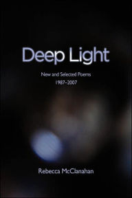 Deep Light: New and Selected Poems, 1987-2007